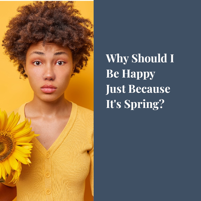 Why-Should-I-Be-Happy-That-It-Is-Spring - Nikki Munitz - Counsellor South Africa, United Kingdom, United States